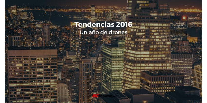 Tendencias 2016 en el mundo de los drones