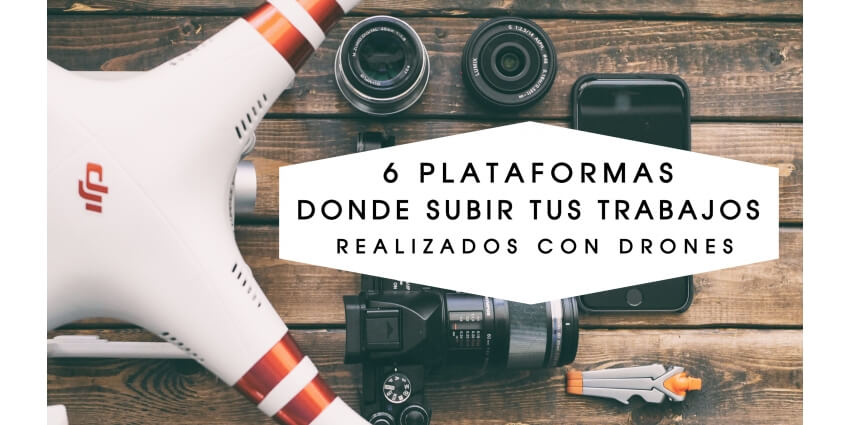 6 Plataformas donde compartir tus fotos y vídeos realizados con drones